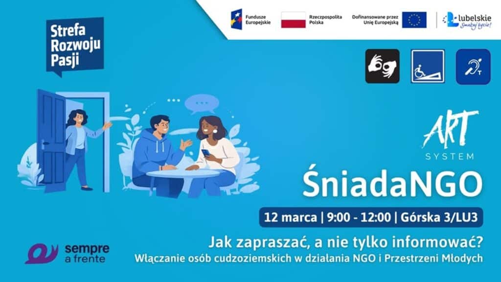Grafika informacyjna wydarzenia „ŚniadaNGO” organizowanego przez Fundację Sempre a Frente. Spotkanie pod hasłem „Jak zapraszać, a nie tylko informować? Włączanie osób cudzoziemskich w działania NGO i Przestrzeni Młodych” odbędzie się 12 marca w godzinach 9:00–12:00 przy ul. Górskiej 3/LU3. Na niebieskim tle widnieje ilustracja trzech osób rozmawiających przy stoliku oraz logotypy organizatorów i partnerów.