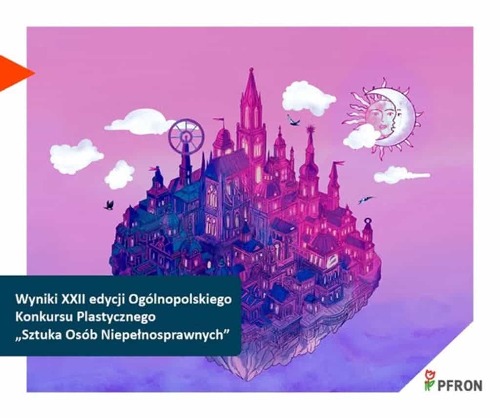 Grafika informacyjna o wynikach XXII edycji Ogólnopolskiego Konkursu Plastycznego „Sztuka Osób Niepełnosprawnych”. Ilustracja przedstawia fantastyczne miasto unoszące się w chmurach, utrzymane w odcieniach fioletu i różu, z motywem słońca i księżyca w tle. W dolnym rogu widoczne logo PFRON.