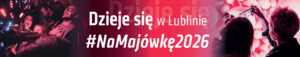 Grafika w czerwonej tonacji przedstawia zarys tłumu uczestniczącego w wydarzeniu, z centralnie umieszczonym napisem: „Dzieje się w Lublinie #NaMajówkę2026”
