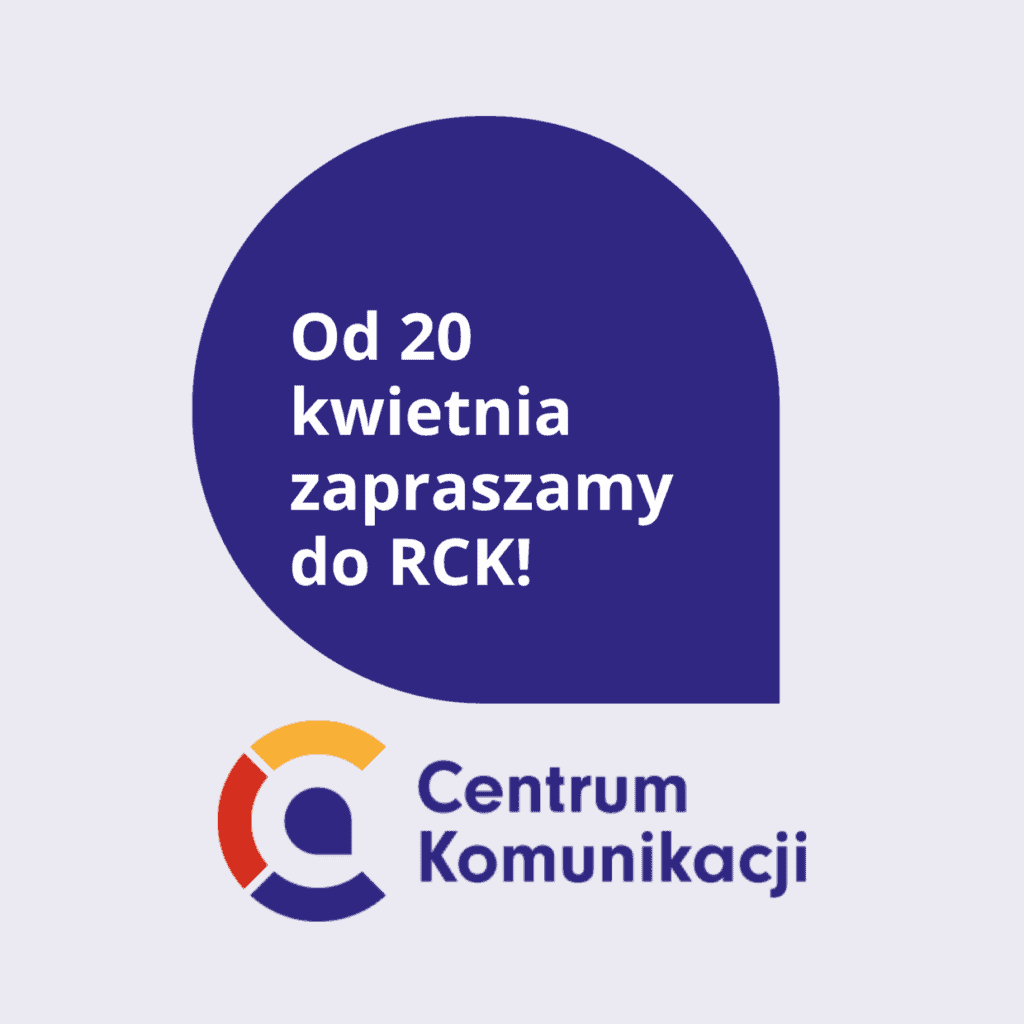 Grafika informacyjna z napisem: „Od 20 kwietnia zapraszamy do RCK!”. Poniżej znajduje się logo oraz pełna nazwa „Centrum Komunikacji”