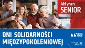 Baner promujący wydarzenie „Dni Solidarności Międzypokoleniowej”. Na zdjęciu uśmiechnięta wielopokoleniowa rodzina (dziecko, rodzice i dziadkowie) siedzi razem w domu i okazuje radość. Po prawej widoczny napis „Aktywny Senior”, na dole nazwa wydarzenia oraz logo miasta Lublin i programu „Strefa 60+”.