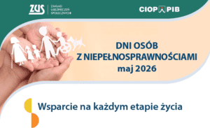 Baner informujący o Dniach Osób z Niepełnosprawnościami. Na grafice widać dłonie trzymające wycinanki z papieru przedstawiające rodzinę oraz osobę na wózku inwalidzkim z psem asystującym. W górnej części widnieją logotypy ZUS oraz CIOP-PIB.