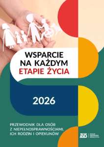 Okładka publikacji ZUS. Grafika przedstawia dłonie trzymające białe wycinanki z papieru obrazujące rodzinę oraz osobę na wózku inwalidzkim z psem asystującym. Tło okładki jest zielone z nowoczesnymi, kolorowymi kształtami geometrycznymi w kolorach czerwonym, żółtym i granatowym. W prawym dolnym rogu widnieje logo ZUS.