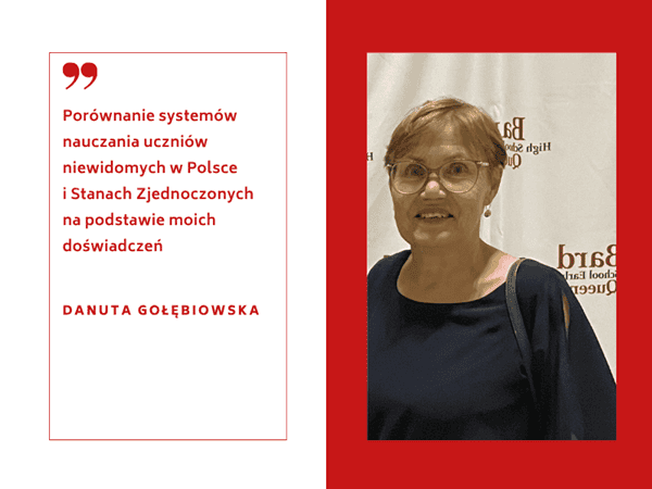 Danuta Gołębiowska, autorka artykułu pt. "Porównanie systemów nauczania uczniów niewidomych w Polsce i Stanach Zjednoczonych na podstawie moich doświadczeń"