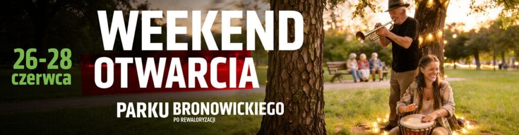 Plakat zapraszający na Weekend otwarcia Parku Bronowickiego po rewaloryzacji. Na zdjęciu w tle widać muzyków grających w parku: starszego mężczyznę z trąbką i uśmiechniętą kobietę grającą na bębnie.