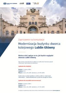 Plakat ze zdjęciem fasady dworca Lublin Główny, zapraszający na konsultacje społeczne dotyczące jego modernizacji.