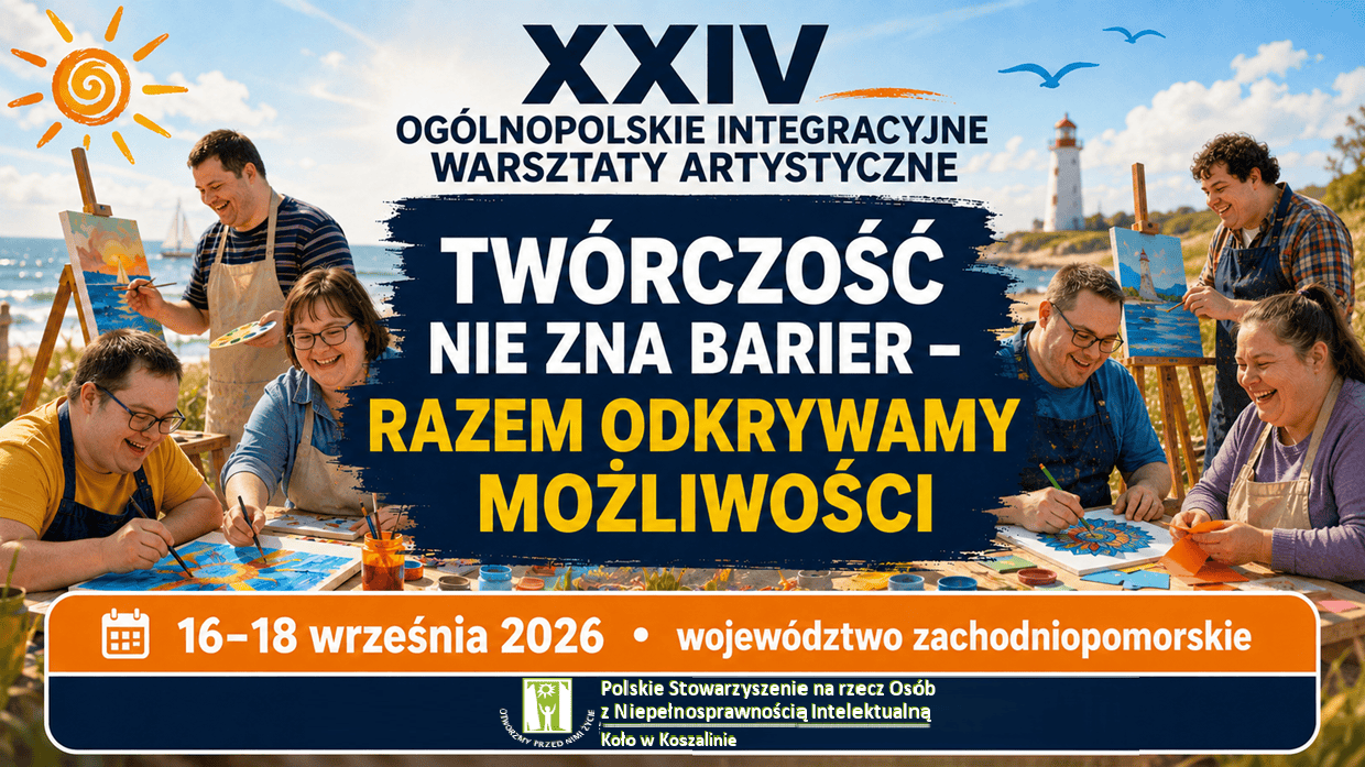 PSONI Koło w Koszalinie zaprasza na XXIV Ogólnopolskie Integracyjne Warsztatów Artystyczne