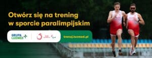 Baner promujący kampanię Grupy LUX MED i Polskiego Komitetu Paralimpijskiego. Hasło: „Otwórz się na trening w sporcie paralimpijskim. Zgłoszenia: trenuj.luxmed.pl”.