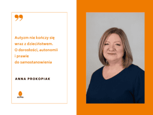 Anna Prokopiak autorka artykułu pt. "Autyzm nie kończy się wraz z dzieciństwem. O dorosłości, autonomii i prawie do samostanowienia"