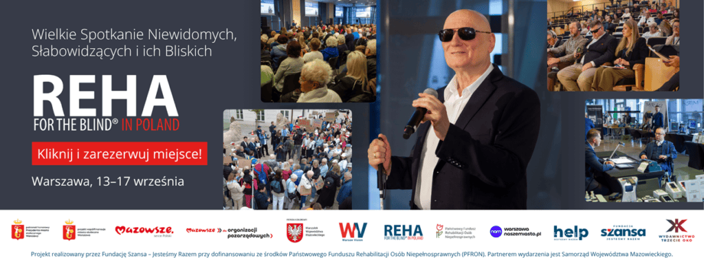 Baner wydarzenia „REHA FOR THE BLIND® IN POLAND” zapraszający na Wielkie Spotkanie Niewidomych, Słabowidzących i ich Bliskich w Warszawie w dniach 13–17 września. Obok informacji o wydarzeniu widoczne są zdjęcia konferencji, uczestników oraz prezentacji technologii wspierających osoby z dysfunkcją wzroku.