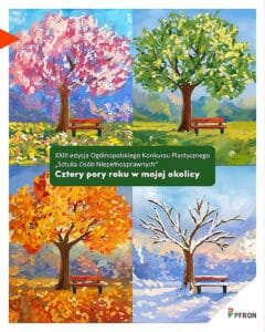 Plakat XXIII edycji Ogólnopolskiego Konkursu Plastycznego „Sztuka Osób Niepełnosprawnych” pod hasłem „Cztery pory roku w mojej okolicy”. Ilustracja przedstawia to samo drzewo i ławkę w czterech porach roku: kwitnące na różowo drzewo wiosną, zielone latem, pomarańczowe jesienią oraz bezlistne, ośnieżone zimą. W prawym dolnym rogu logo PFRON.