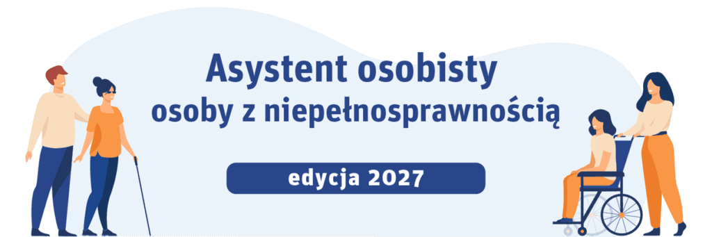 Baner informacyjny z napisem „Asystent osobisty osoby z niepełnosprawnością. Edycja 2027”. Po bokach znajdują się ilustracje osób, w tym osoby korzystającej z białej laski oraz osoby poruszającej się na wózku.