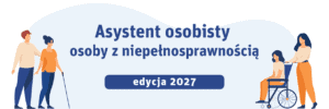 Baner informacyjny z napisem „Asystent osobisty osoby z niepełnosprawnością. Edycja 2027”. Po bokach znajdują się ilustracje osób, w tym osoby korzystającej z białej laski oraz osoby poruszającej się na wózku.
