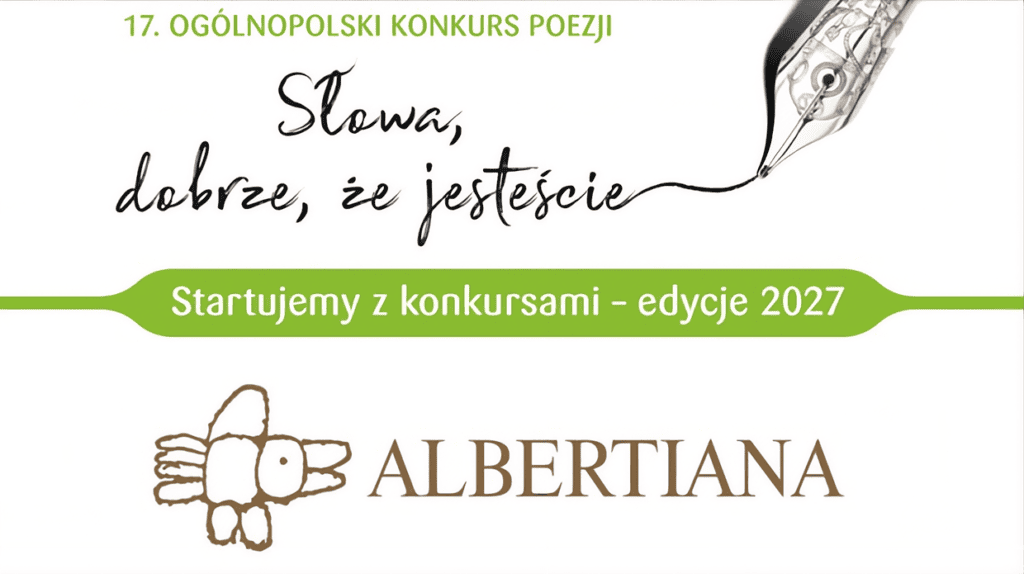 Baner informujący o rozpoczęciu edycji 2027 konkursów: 17. Ogólnopolskiego Konkursu Poezji „Słowa, dobrze, że jesteście” oraz Albertiany. Grafika zawiera pióro pisarskie i logo Albertiany.