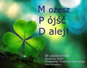 Grafika z zieloną czterolistną koniczyną i hasłem „MPD – Możesz Pójść Dalej!”. Informacja o Światowym Dniu Mózgowego Porażenia Dziecięcego obchodzonym 6 października.